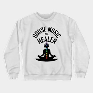 House Music Is A Healer Crewneck Sweatshirt